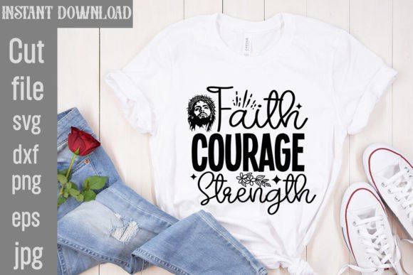 Faith Courage Strength SVG Cut File for T-Shirt Designs